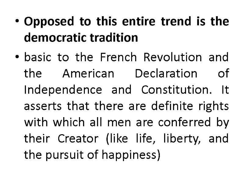 Opposed to this entire trend is the democratic tradition basic to the French Revolution